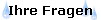 Ihre Fragen